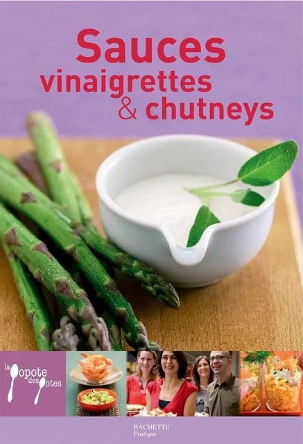 Sauces, vinaigrettes &amp; chutneys - Aude de Galard, Leslie Gogois - Hachette Pratique