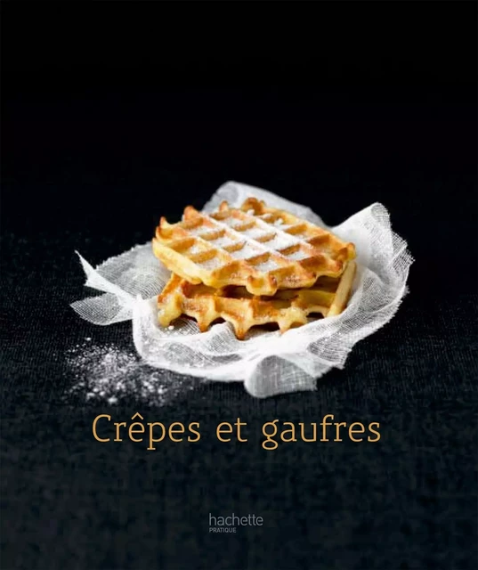 Crêpes et Gaufres - 13 - Thomas Feller - Hachette Pratique