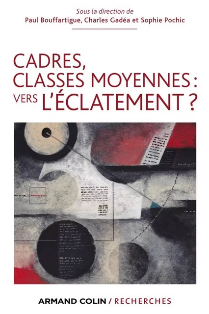 Cadres, classes moyennes: vers l'éclatement ? - Paul Bouffartigue - Armand Colin