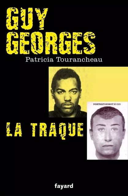 Guy Georges - La traque - Patricia Tourancheau - Fayard