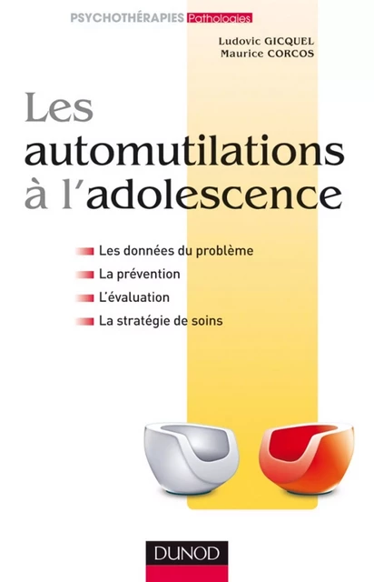 Les automutilations à l'adolescence - Ludovic Gicquel, Maurice Corcos - Dunod