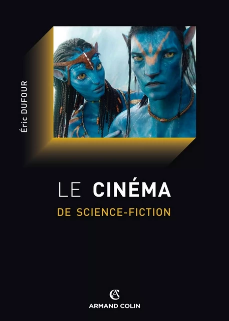 Le cinéma de science-fiction - Éric Dufour - Armand Colin