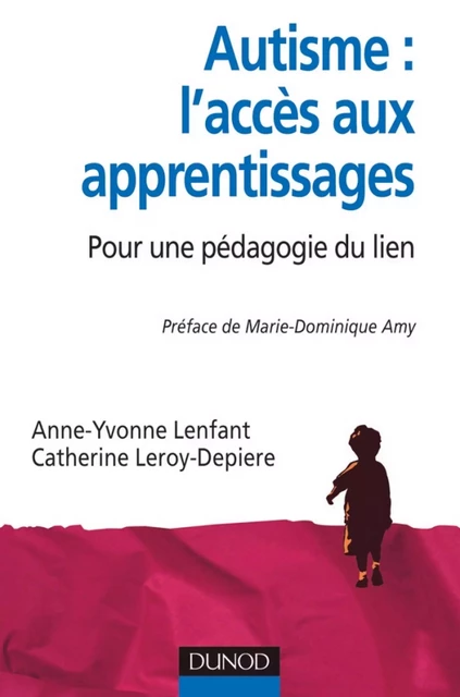 Autisme : l'accès aux apprentissages - Catherine Leroy, Anne-Yvonne Lenfant - Dunod