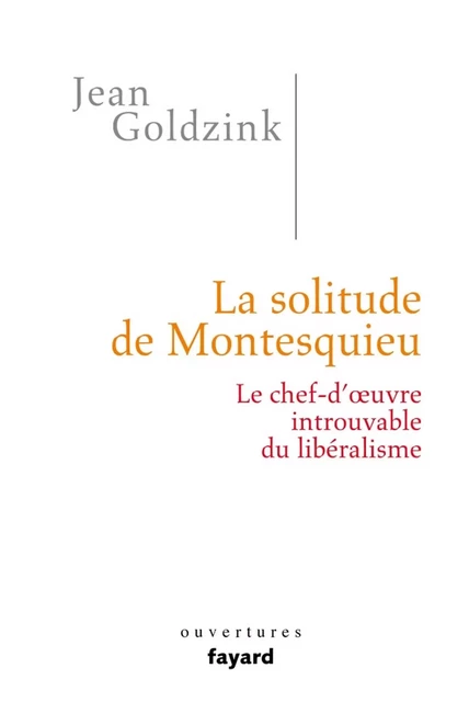 La solitude de Montesquieu - Jean Goldzink - Fayard