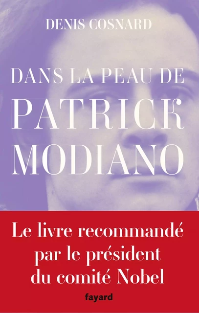 Dans la peau de Patrick Modiano - Denis Cosnard - Fayard