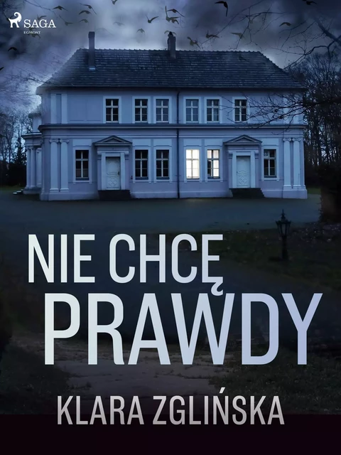 Nie chcę prawdy - Klara Zglińska - Saga Egmont International