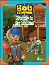 Bob de Bouwer - Wendy is de heldin!