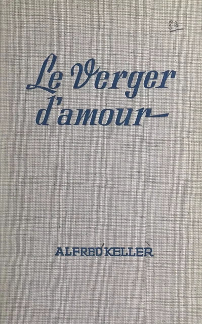 Le verger d'amour - Alfred Keller - Fleuve éditions (réédition numérique FeniXX)