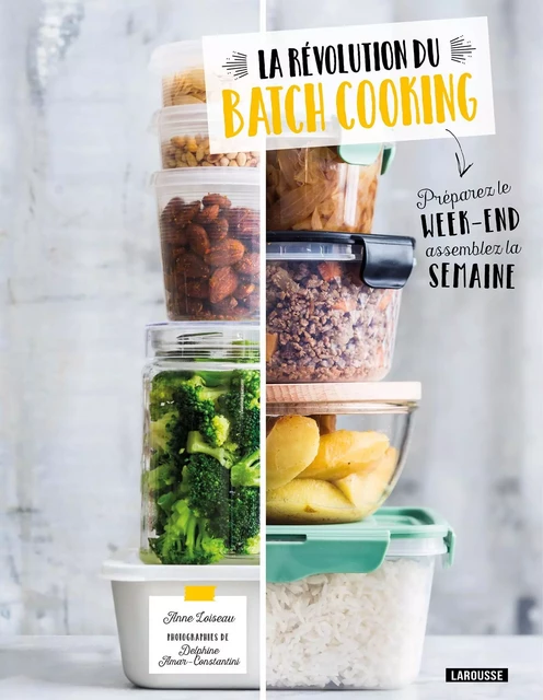 La révolution du batch cooking - Anne Loiseau - Larousse