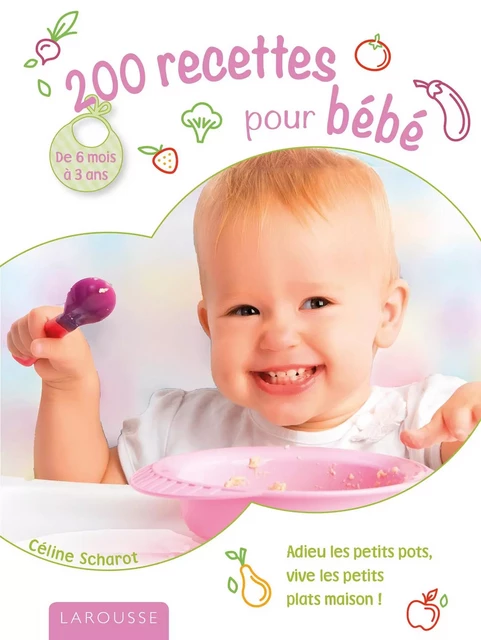 200 recettes pour bébé - Céline Sharot - Larousse