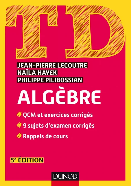 TD - Algèbre - 5e éd. - Jean-Pierre Lecoutre, Naïla Hayek, Philippe Pilibossian - Dunod