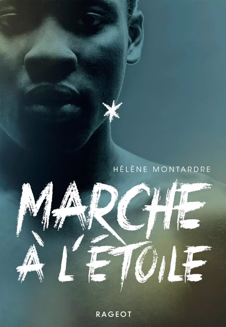 Marche à l'étoile - Hélène Montardre - Rageot Editeur