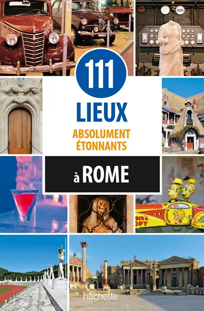 111 lieux absolument étonnants à Rome - Annett Klingner - Hachette Tourisme