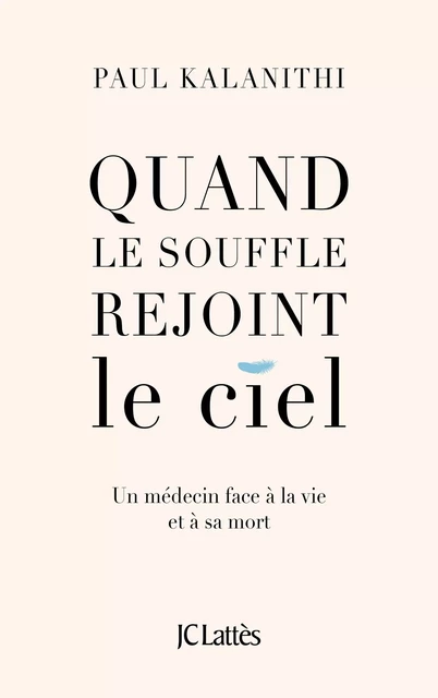 Quand le souffle rejoint le ciel - Paul Kalanithi - JC Lattès