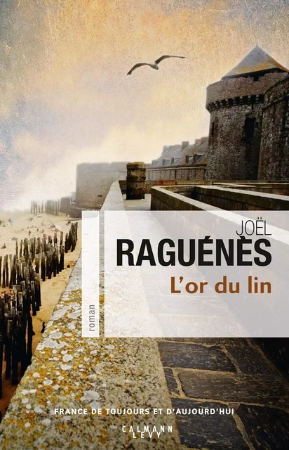 L'Or du lin - Joël Raguénès - Calmann-Lévy