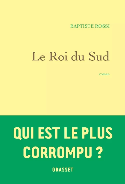 Le Roi du sud - Baptiste Rossi - Grasset