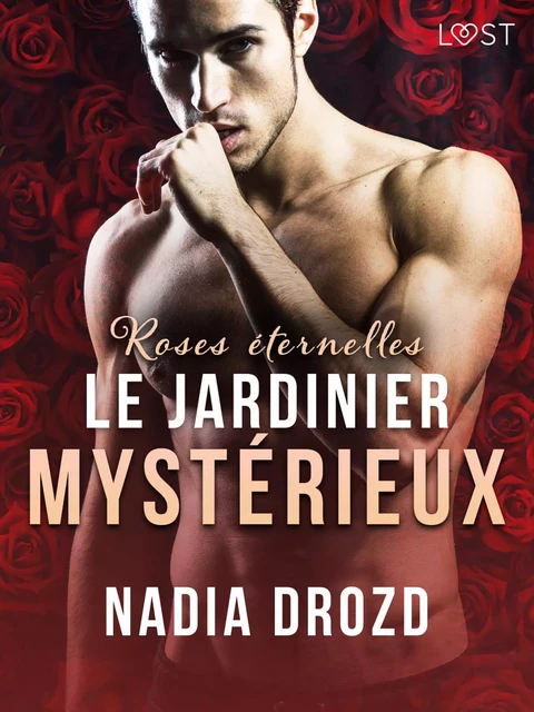 Roses éternelles : Le jardinier mystérieux - Une nouvelle érotique - Nadia Drozd - Saga Egmont French