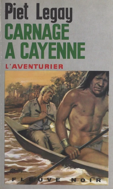 Carnage à Cayenne - Piet Legay - Fleuve éditions (réédition numérique FeniXX)