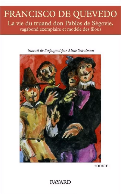 La vie du truand Don Pablos de Ségovie, vagabond exemplaire et modèle des filous - Francisco De Quevedo - Fayard