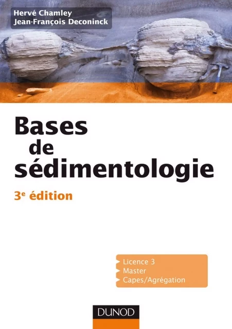 Bases de sédimentologie - 3ème édition - Jean-François Deconinck, Hervé Chamley - Dunod