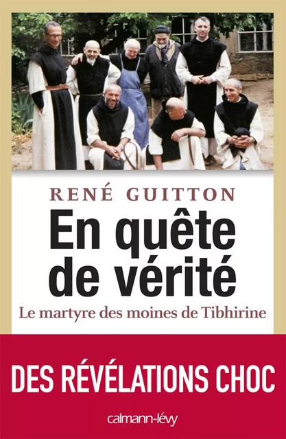 En quête de vérité - Le martyre des moines de Tibhirine - René Guitton - Calmann-Lévy