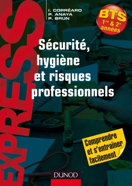 Sécurité, hygiène et risques professionnels - Patrick Brun, Isabelle Corréard, Patrick Anaya - Dunod