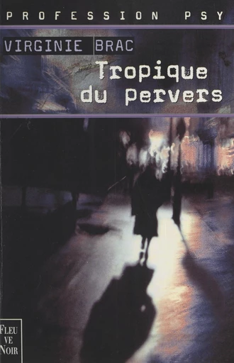 Profession psy (1) : Tropique du pervers - Virginie Brac - FeniXX réédition numérique