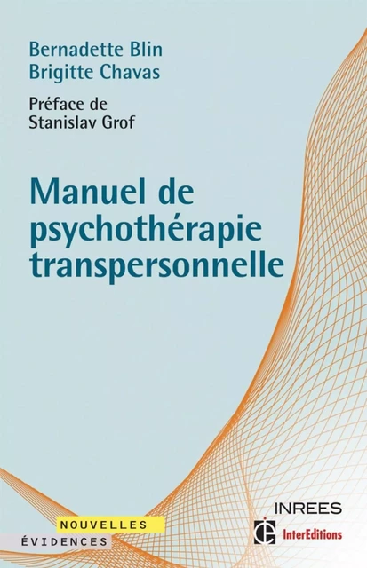 Manuel de psychothérapie transpersonnelle - Bernadette Blin, Brigitte Chavas - InterEditions