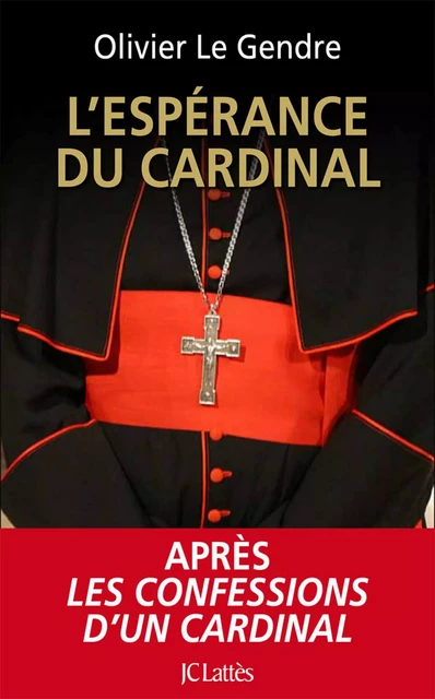 L'espérance du cardinal - Olivier Le Gendre - JC Lattès