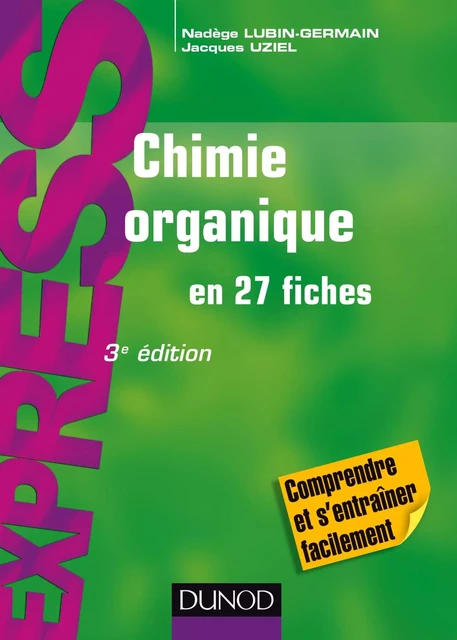 Chimie organique en 27 fiches - 3e éd - Nadège Lubin-Germain, Jacques Uziel - Dunod