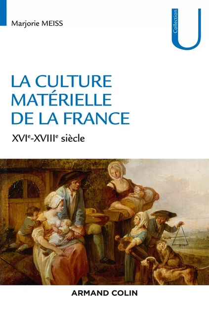 La culture matérielle de la France - Marjorie Meiss - Armand Colin