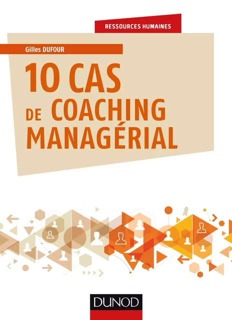 10 cas de coaching managérial - Gilles Dufour - Dunod