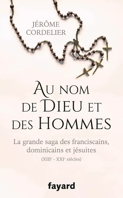 Au nom de Dieu et des hommes - Jérôme Cordelier - Fayard