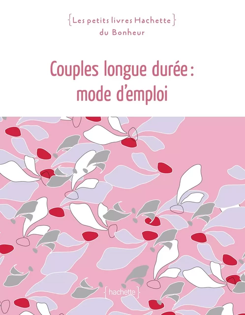 Couple longue durée: mode d'emploi - Georges Goldman - Hachette Pratique