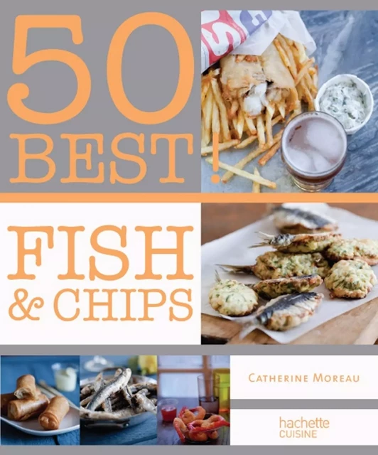 Fish &amp; chips - Catherine Moreau - Hachette Pratique