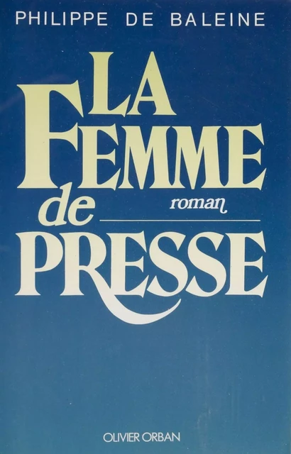 La Femme de presse - Philippe de Baleine - Plon (réédition numérique FeniXX)