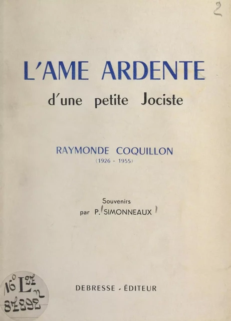 L'âme ardente d'une petite Jociste : Raymonde Coquillon (1926-1955) - Pierre Simonneaux - FeniXX réédition numérique