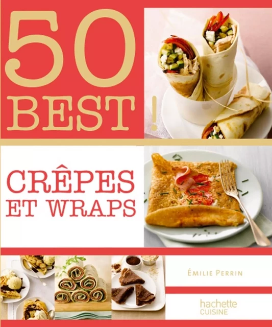 Crêpes et wraps - Emilie Perrin - Hachette Pratique