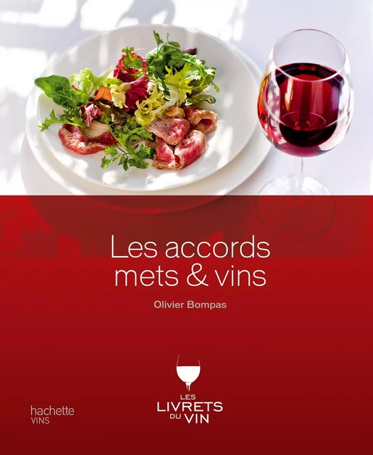 Les accords mets &amp; vins - Olivier Bompas - Hachette Pratique