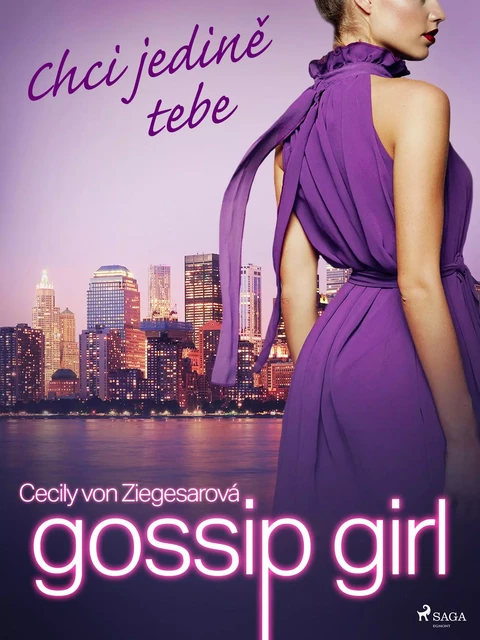 Gossip Girl: Chci jedině tebe (6. díl) - Cecily Von Ziegesarová - Saga Egmont International