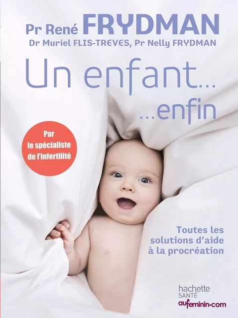 Un enfant... enfin - Muriel Flis-Trèves, René Frydman, Nelly Frydman - Hachette Pratique