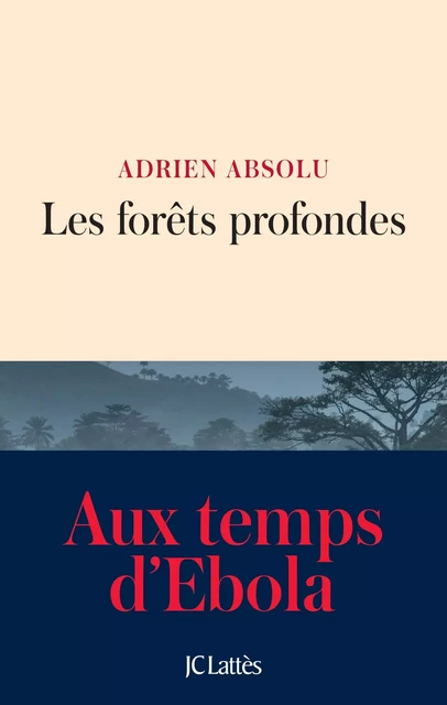 Les forêts profondes - Adrien Absolu - JC Lattès