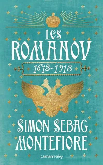 Les Romanov 1613 - 1918 - Simon Sebag Montefiore - Calmann-Lévy