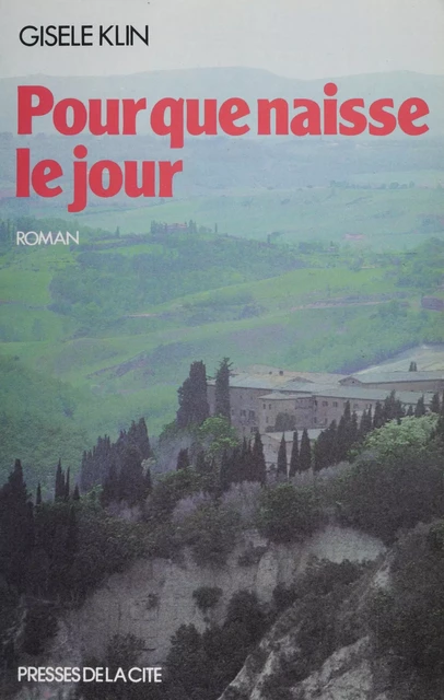 Pour que naisse le jour... - Gisèle Klin - Presses de la Cité (réédition numérique FeniXX)