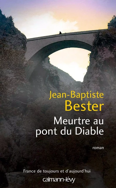 Meurtre au pont du diable - Jean-Baptiste Bester - Calmann-Lévy