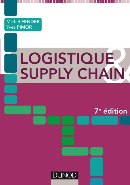 Logistique &amp; Supply chain - Michel Fender, Yves Pimor - Dunod