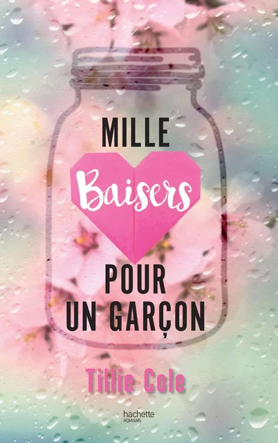 Mille Baisers pour un garçon - Tillie Cole - Hachette Romans