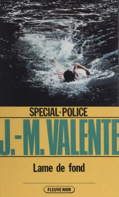 Spécial-police : Lame de fond - Jean-Marie Valente - Fleuve éditions (réédition numérique FeniXX)