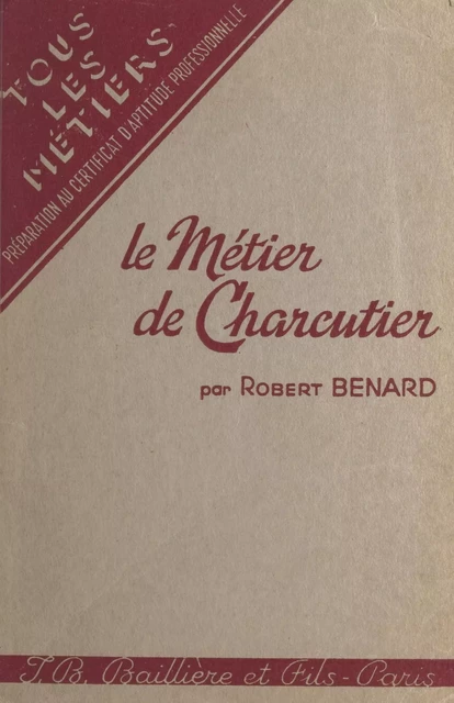 Le métier de charcutier - Robert Bénard - FeniXX réédition numérique