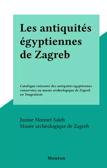 Les antiquités égyptiennes de Zagreb - Janine Monnet Saleh - FeniXX réédition numérique